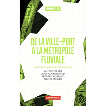 De la ville-port à la métropole fluviale - Un portulan pour Strasbourg