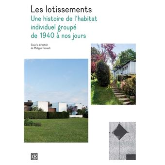 Les lotissements : Une histoire de l'habitat individuel groupé de 1940 à nos jours