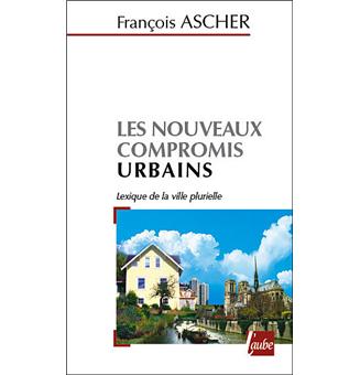 Les nouveaux compromis urbains : lexique de la ville plurielle