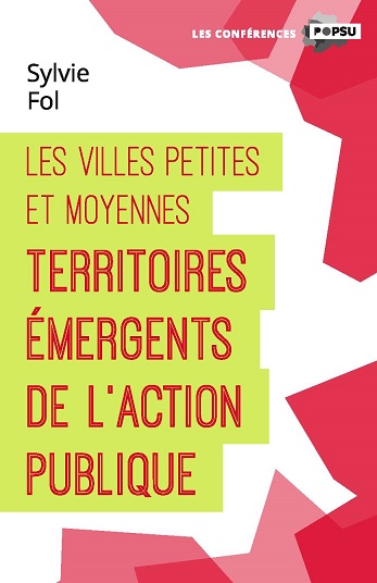 Les villes petites et moyennes: des territoires émérgents de l'action publique?