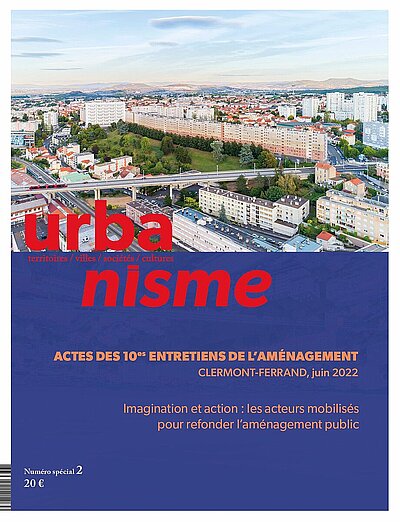 Actes des 10es entretiens de l'aménagement, Clermont-Ferrand, juin 2022 : imagination et action : les acteurs mobilisés pour refonder l'aménagement public