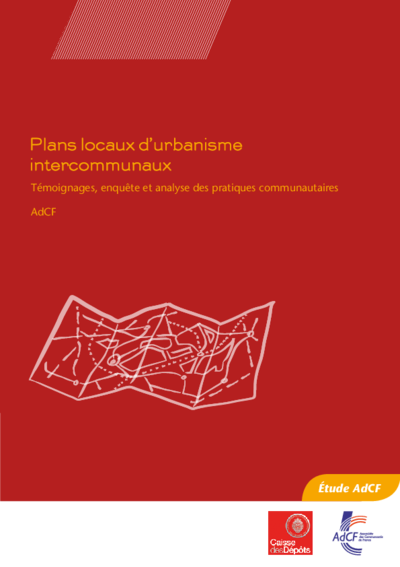 Plans locaux d’urbanisme intercommunaux :
Témoignages, enquête et analyse des pratiques communautaires 