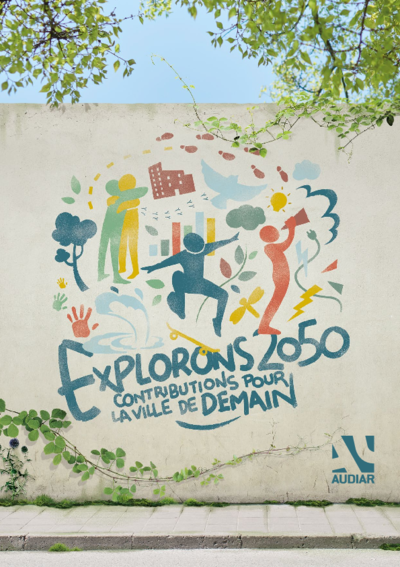 Explorons 2050 - Contributions pour la ville de demain 