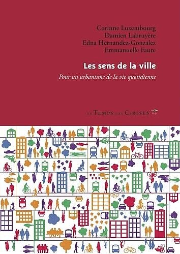 Les sens de la ville - Pour un urbanisme de la vie quotidienne