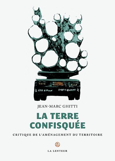 La Terre confisquée - Critique de l'aménagement du territoire