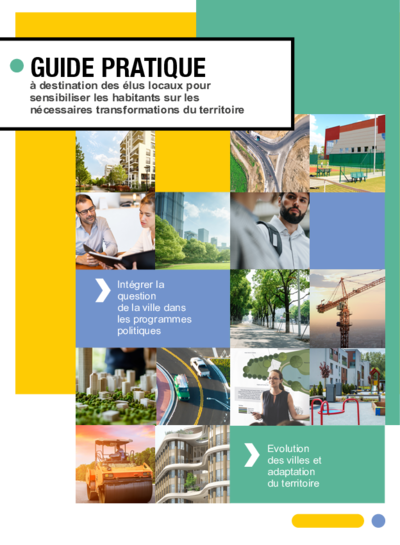Guide pratique à destination des élus locaux pour sensibiliser les habitants sur les nécessaires transformations du territoire 