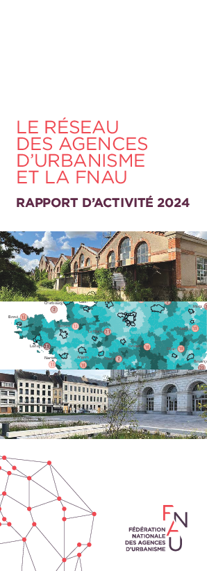 Le réseau des agences d'urbanisme et la FNAU - Rapport d'activité 2024 