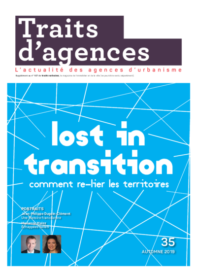 Traits d'agence : Lost in Transition, comment re-lier les territoires 