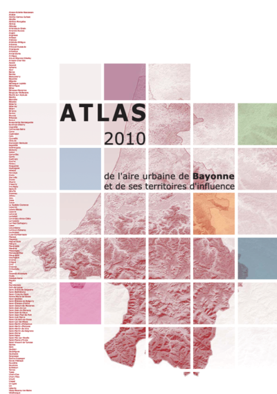 Atlas 2010 de l'aire urbaine de Bayonne et de ses territoires d'influence 