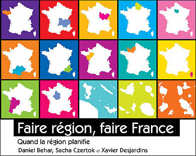 Faire région, faire France - Quand la région planifie