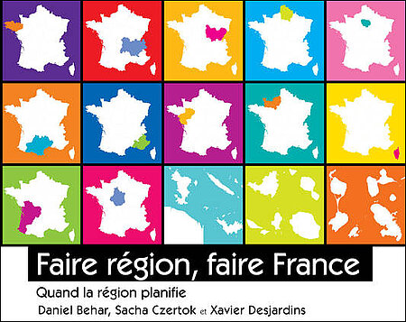 Faire région, faire France - Quand la région planifie