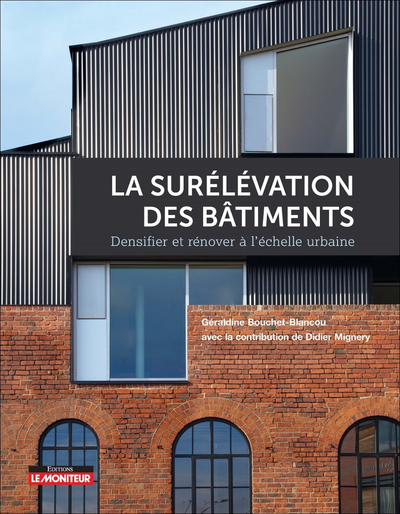 La surélévation des bâtiments - Densifier et rénover à l'échelle urbaine