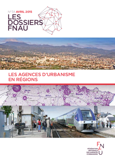 Les dossiers FNAU #34 | Les agences d'urbanisme en régions 